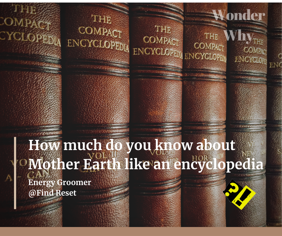 Pic of says how much do you know about Mother Earth like Encyclopedia?